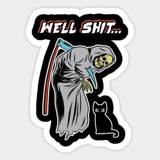 Well Sh!t. Sticker